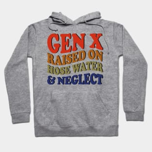 GEN X raised on hose water and neglect Hoodie